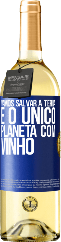 «Vamos salvar a terra. É o único planeta com vinho» Edição WHITE
