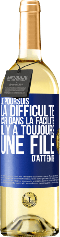 29,95 € | Vin blanc Édition WHITE Je poursuis la difficulté car dans la facilité il y a toujours une file d'attente Étiquette Bleue. Étiquette personnalisable Vin jeune Récolte 2024 Verdejo