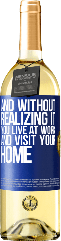 29,95 € | White Wine WHITE Edition And without realizing it, you live at work and visit your home Blue Label. Customizable label Young wine Harvest 2025 Verdejo