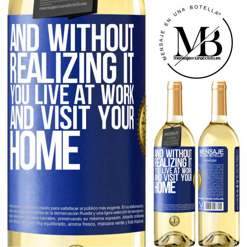 29,95 € Free Shipping | White Wine WHITE Edition And without realizing it, you live at work and visit your home Blue Label. Customizable label Young wine Harvest 2022 Verdejo