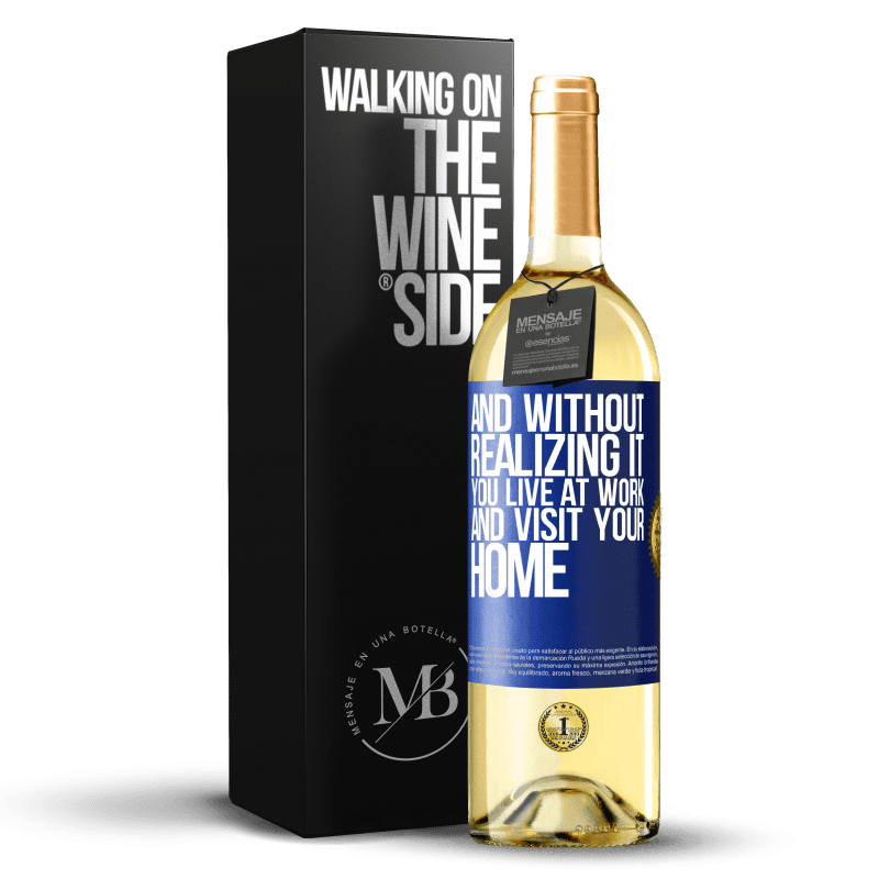 24,95 € Free Shipping | White Wine WHITE Edition And without realizing it, you live at work and visit your home Blue Label. Customizable label Young wine Harvest 2021 Verdejo