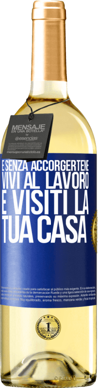 29,95 € | Vino bianco Edizione WHITE E senza accorgertene, vivi al lavoro e visiti la tua casa Etichetta Blu. Etichetta personalizzabile Vino giovane Raccogliere 2025 Verdejo