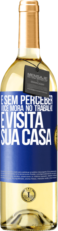 29,95 € | Vinho branco Edição WHITE E sem perceber, você mora no trabalho e visita sua casa Etiqueta Azul. Etiqueta personalizável Vinho jovem Colheita 2024 Verdejo