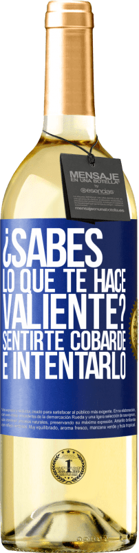 29,95 € | Vino Blanco Edición WHITE ¿Sabes lo que te hace valiente? Sentirte cobarde e intentarlo Etiqueta Azul. Etiqueta personalizable Vino joven Cosecha 2024 Verdejo