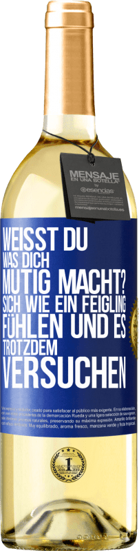 29,95 € Kostenloser Versand | Weißwein WHITE Ausgabe Weißt du, was dich mutig macht? Sich wie ein Feigling fühlen und es trotzdem versuchen Blaue Markierung. Anpassbares Etikett Junger Wein Ernte 2025 Verdejo