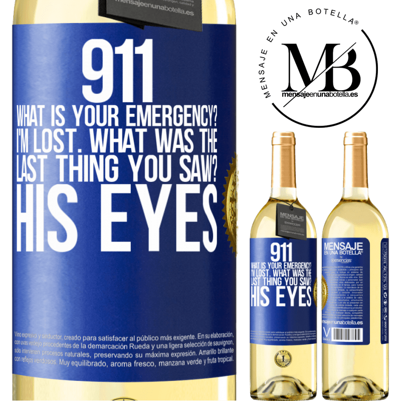29,95 € Free Shipping | White Wine WHITE Edition 911 what is your emergency? I'm lost. What was the last thing you saw? His eyes Blue Label. Customizable label Young wine Harvest 2022 Verdejo