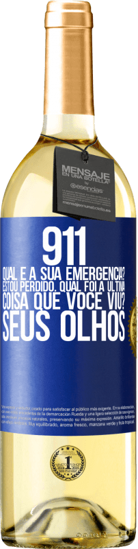 29,95 € Envio grátis | Vinho branco Edição WHITE 911, qual é a sua emergência? Estou perdido. Qual foi a última coisa que você viu? Seus olhos Etiqueta Azul. Etiqueta personalizável Vinho jovem Colheita 2023 Verdejo
