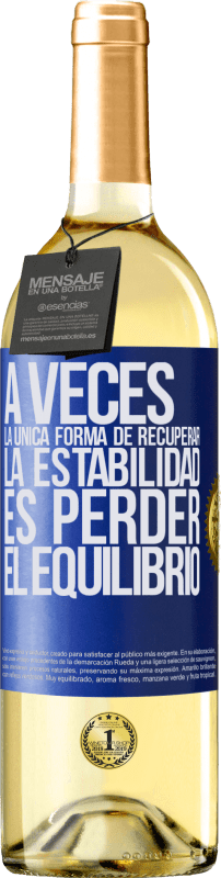 29,95 € | Vino Blanco Edición WHITE A veces, la única forma de recuperar la estabilidad, es perder el equilibrio Etiqueta Azul. Etiqueta personalizable Vino joven Cosecha 2023 Verdejo