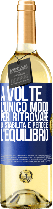 29,95 € | Vino bianco Edizione WHITE A volte, l'unico modo per ritrovare la stabilità è perdere l'equilibrio Etichetta Blu. Etichetta personalizzabile Vino giovane Raccogliere 2024 Verdejo