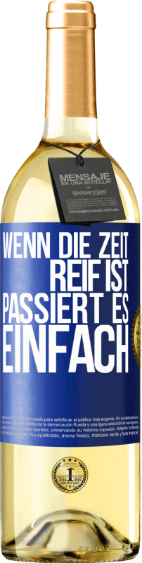 29,95 € | Weißwein WHITE Ausgabe Wenn die Zeit reif ist, passiert es einfach Blaue Markierung. Anpassbares Etikett Junger Wein Ernte 2024 Verdejo