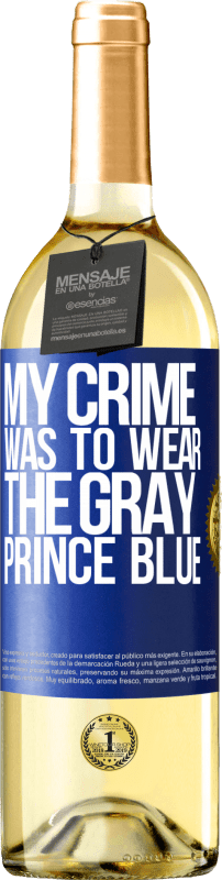 29,95 € | Белое вино Издание WHITE Моим преступлением было носить серого принца синего Синяя метка. Настраиваемая этикетка Молодое вино Урожай 2023 Verdejo