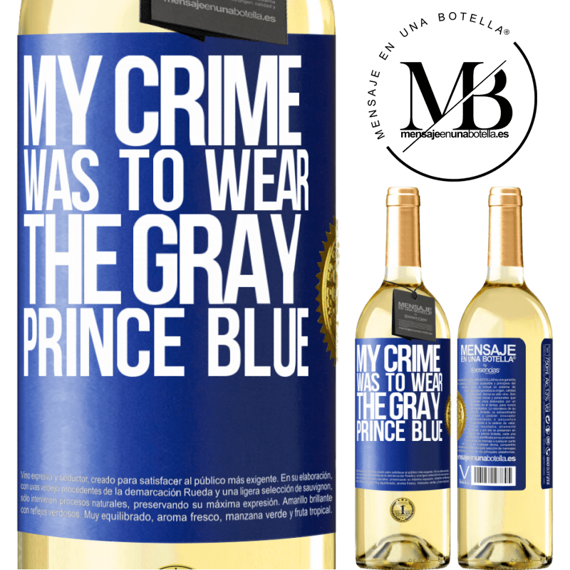 29,95 € Free Shipping | White Wine WHITE Edition My crime was to wear the gray prince blue Blue Label. Customizable label Young wine Harvest 2022 Verdejo