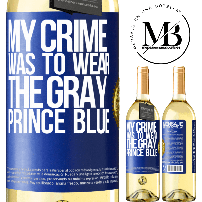 29,95 € Free Shipping | White Wine WHITE Edition My crime was to wear the gray prince blue Blue Label. Customizable label Young wine Harvest 2023 Verdejo