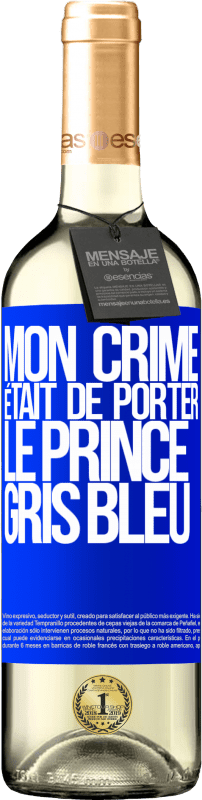 «Mon crime était de porter le prince gris bleu» Édition WHITE