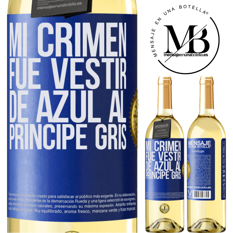 29,95 € Envío gratis | Vino Blanco Edición WHITE Mi crimen fue vestir de azul al príncipe gris Etiqueta Azul. Etiqueta personalizable Vino joven Cosecha 2025 Verdejo