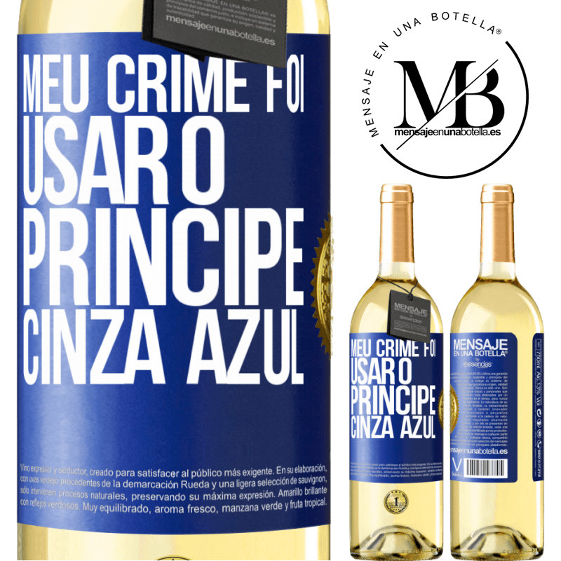 29,95 € Envio grátis | Vinho branco Edição WHITE Meu crime foi usar o príncipe cinza azul Etiqueta Azul. Etiqueta personalizável Vinho jovem Colheita 2023 Verdejo