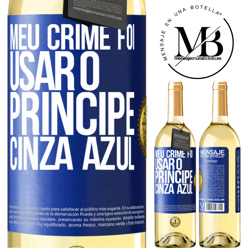 29,95 € Envio grátis | Vinho branco Edição WHITE Meu crime foi usar o príncipe cinza azul Etiqueta Azul. Etiqueta personalizável Vinho jovem Colheita 2025 Verdejo