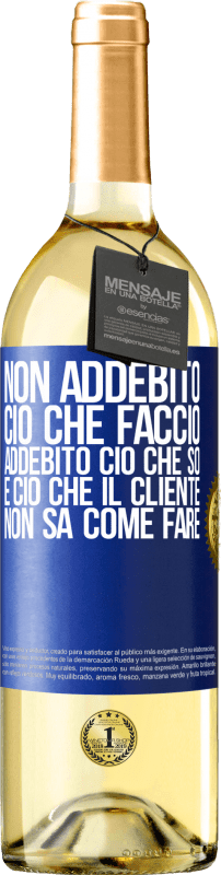 29,95 € | Vino bianco Edizione WHITE Non addebito ciò che faccio, addebito ciò che so e ciò che il cliente non sa come fare Etichetta Blu. Etichetta personalizzabile Vino giovane Raccogliere 2024 Verdejo