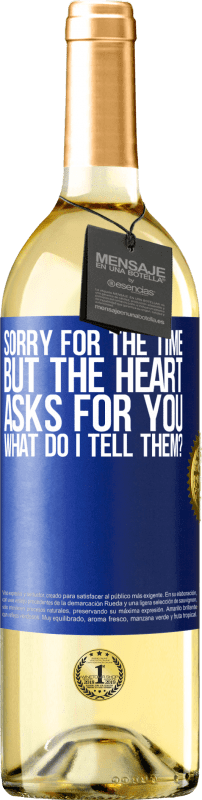 29,95 € | Белое вино Издание WHITE Извините за время, но сердце просит вас. Что я ему скажу? Синяя метка. Настраиваемая этикетка Молодое вино Урожай 2023 Verdejo