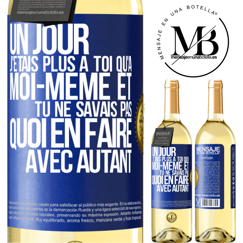 29,95 € Envoi gratuit | Vin blanc Édition WHITE Un jour j'étais plus à toi qu'à moi-même et tu ne savais pas quoi en faire avec autant Étiquette Bleue. Étiquette personnalisable Vin jeune Récolte 2024 Verdejo