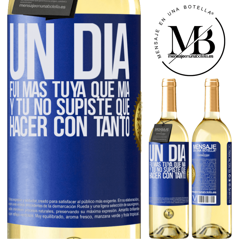 29,95 € Envío gratis | Vino Blanco Edición WHITE Un día fui más tuya que mía, y tú no supiste qué hacer con tanto Etiqueta Azul. Etiqueta personalizable Vino joven Cosecha 2024 Verdejo