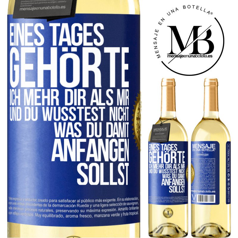 29,95 € Kostenloser Versand | Weißwein WHITE Ausgabe Eines Tages gehörte ich mehr dir als mir und du wusstest nicht, was du damit anfangen sollst Blaue Markierung. Anpassbares Etikett Junger Wein Ernte 2024 Verdejo