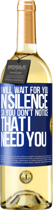 29,95 € | White Wine WHITE Edition I will wait for you in silence, so you don't notice that I need you Blue Label. Customizable label Young wine Harvest 2023 Verdejo