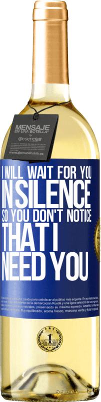 29,95 € | White Wine WHITE Edition I will wait for you in silence, so you don't notice that I need you Blue Label. Customizable label Young wine Harvest 2024 Verdejo