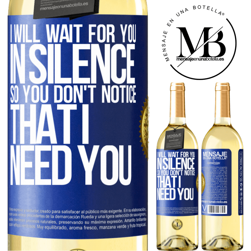24,95 € Free Shipping | White Wine WHITE Edition I will wait for you in silence, so you don't notice that I need you Blue Label. Customizable label Young wine Harvest 2021 Verdejo
