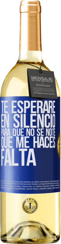 29,95 € Envío gratis | Vino Blanco Edición WHITE Te esperaré en silencio, para que no se note que me haces falta Etiqueta Azul. Etiqueta personalizable Vino joven Cosecha 2024 Verdejo