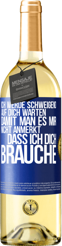 29,95 € | Weißwein WHITE Ausgabe Ich werde schweigend auf dich warten, damit man es mir nicht anmerkt, dass ich dich brauche Blaue Markierung. Anpassbares Etikett Junger Wein Ernte 2025 Verdejo