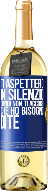 29,95 € | Vino bianco Edizione WHITE Ti aspetterò in silenzio, quindi non ti accorgi che ho bisogno di te Etichetta Blu. Etichetta personalizzabile Vino giovane Raccogliere 2025 Verdejo