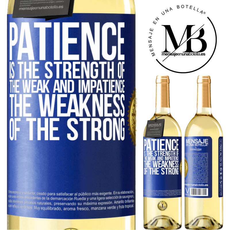 29,95 € Free Shipping | White Wine WHITE Edition Patience is the strength of the weak and impatience, the weakness of the strong Blue Label. Customizable label Young wine Harvest 2022 Verdejo