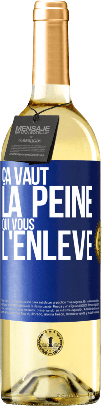 29,95 € | Vin blanc Édition WHITE Ça vaut la peine qui vous l'enlève Étiquette Bleue. Étiquette personnalisable Vin jeune Récolte 2024 Verdejo