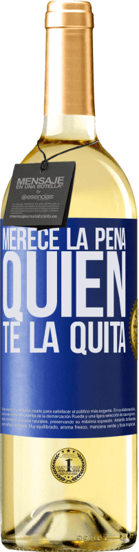 29,95 € | Vino Blanco Edición WHITE Merece la pena quien te la quita Etiqueta Azul. Etiqueta personalizable Vino joven Cosecha 2023 Verdejo
