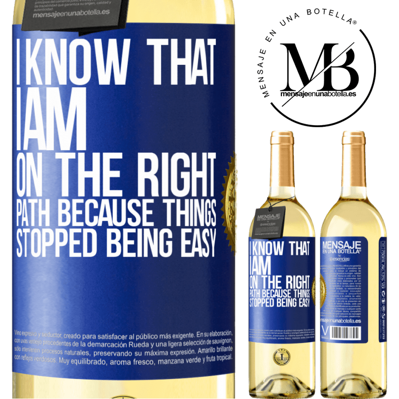29,95 € Free Shipping | White Wine WHITE Edition I know that I am on the right path because things stopped being easy Blue Label. Customizable label Young wine Harvest 2022 Verdejo