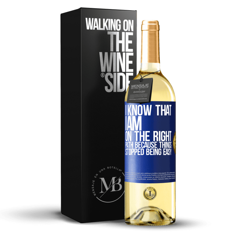 29,95 € Free Shipping | White Wine WHITE Edition I know that I am on the right path because things stopped being easy Blue Label. Customizable label Young wine Harvest 2025 Verdejo