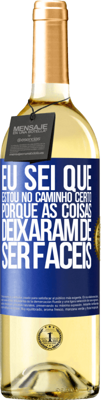 29,95 € | Vinho branco Edição WHITE Eu sei que estou no caminho certo, porque as coisas deixaram de ser fáceis Etiqueta Azul. Etiqueta personalizável Vinho jovem Colheita 2024 Verdejo