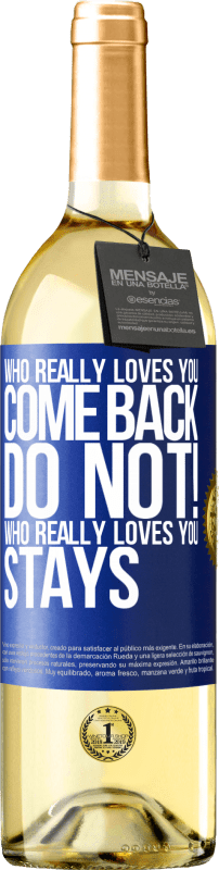 29,95 € | White Wine WHITE Edition Who really loves you, come back. Do not! Who really loves you, stays Blue Label. Customizable label Young wine Harvest 2024 Verdejo