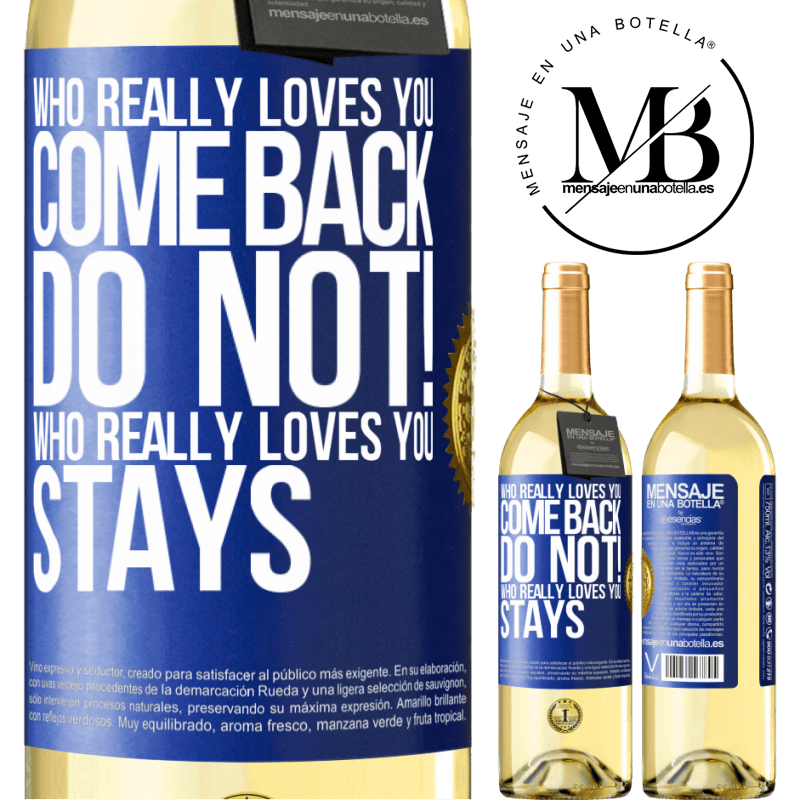 29,95 € Free Shipping | White Wine WHITE Edition Who really loves you, come back. Do not! Who really loves you, stays Blue Label. Customizable label Young wine Harvest 2022 Verdejo