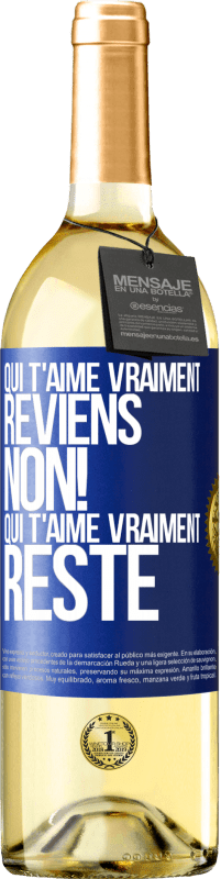 29,95 € | Vin blanc Édition WHITE Qui t'aime vraiment, reviens. Non! Qui t'aime vraiment reste Étiquette Bleue. Étiquette personnalisable Vin jeune Récolte 2025 Verdejo