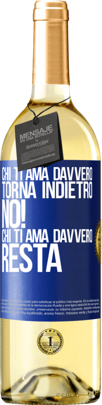 29,95 € | Vino bianco Edizione WHITE Chi ti ama davvero, torna indietro. No! Chi ti ama davvero, resta Etichetta Blu. Etichetta personalizzabile Vino giovane Raccogliere 2024 Verdejo