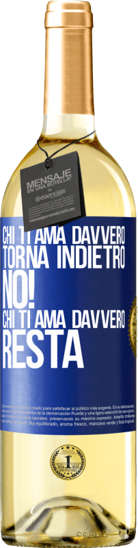 29,95 € | Vino bianco Edizione WHITE Chi ti ama davvero, torna indietro. No! Chi ti ama davvero, resta Etichetta Blu. Etichetta personalizzabile Vino giovane Raccogliere 2025 Verdejo