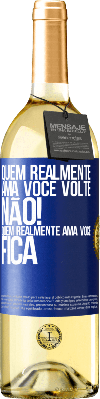 29,95 € | Vinho branco Edição WHITE Quem realmente ama você, volte. Não! Quem realmente ama você, fica Etiqueta Azul. Etiqueta personalizável Vinho jovem Colheita 2024 Verdejo