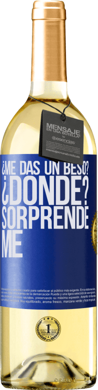 29,95 € | Vino Blanco Edición WHITE ¿Me das un beso? ¿Dónde? Sorpréndeme Etiqueta Azul. Etiqueta personalizable Vino joven Cosecha 2025 Verdejo