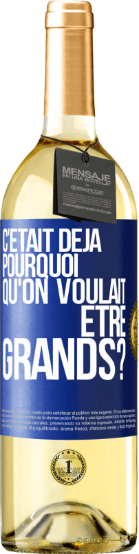 29,95 € Envoi gratuit | Vin blanc Édition WHITE C'était déjà pourquoi qu'on voulait être grands? Étiquette Bleue. Étiquette personnalisable Vin jeune Récolte 2025 Verdejo