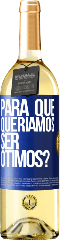 29,95 € | Vinho branco Edição WHITE para que queríamos ser ótimos? Etiqueta Azul. Etiqueta personalizável Vinho jovem Colheita 2024 Verdejo