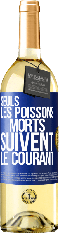 29,95 € | Vin blanc Édition WHITE Seuls les poissons morts suivent le courant Étiquette Bleue. Étiquette personnalisable Vin jeune Récolte 2024 Verdejo