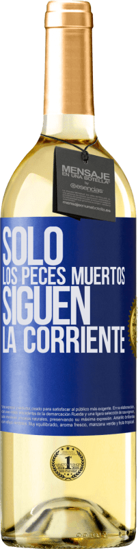 29,95 € Envío gratis | Vino Blanco Edición WHITE Sólo los peces muertos siguen la corriente Etiqueta Azul. Etiqueta personalizable Vino joven Cosecha 2025 Verdejo