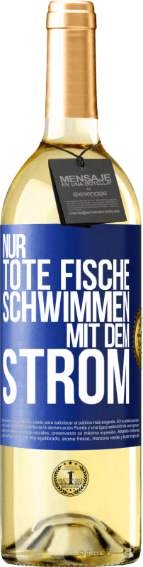 29,95 € | Weißwein WHITE Ausgabe Nur tote Fische schwimmen mit dem Strom Blaue Markierung. Anpassbares Etikett Junger Wein Ernte 2023 Verdejo